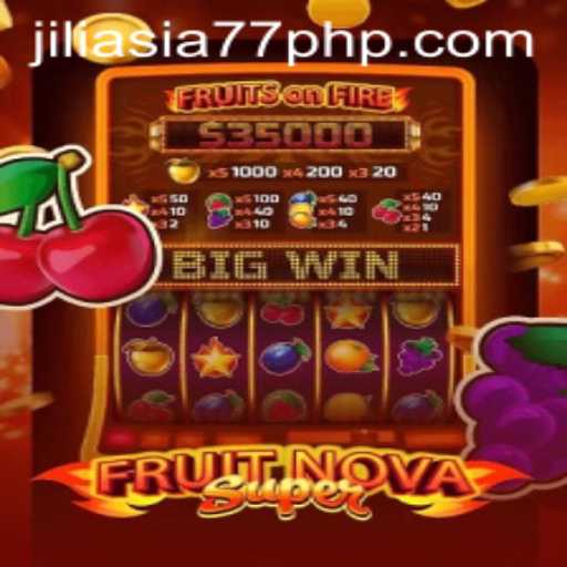 FruitNovaSuper: Dive into the Innovative World of Digital Gaming with Jiliasia77