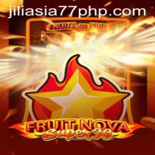 Unveiling FruitrNovaSupe30: A Fresh Gaming Experience with jiliasia77